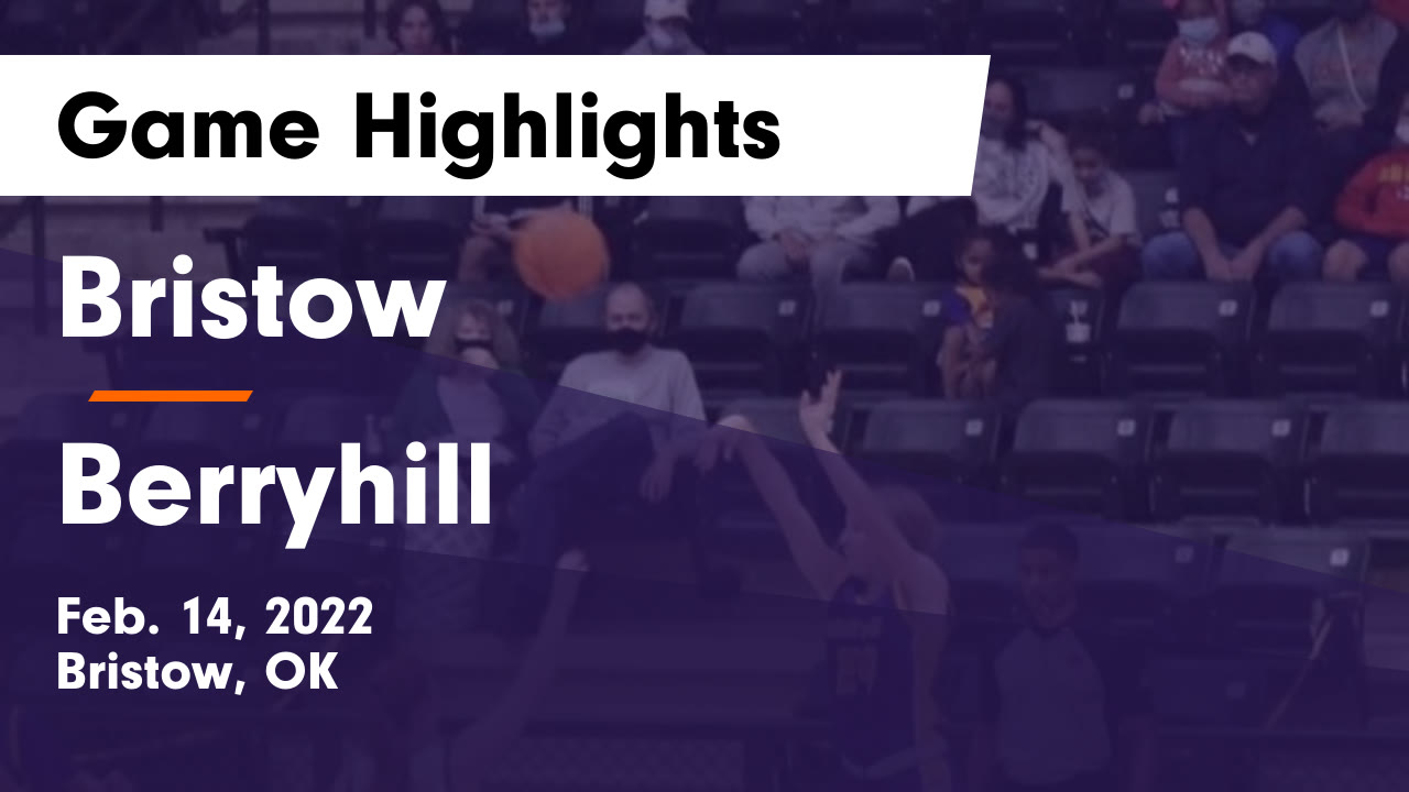 Bristow vs Berryhill Game Highlights Feb. 14, 2022 Bristow High