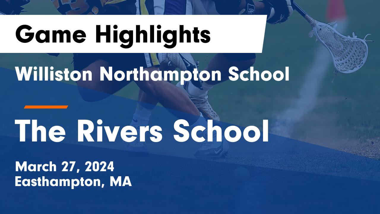 Williston Northampton School vs The Rivers School Game Highlights ...