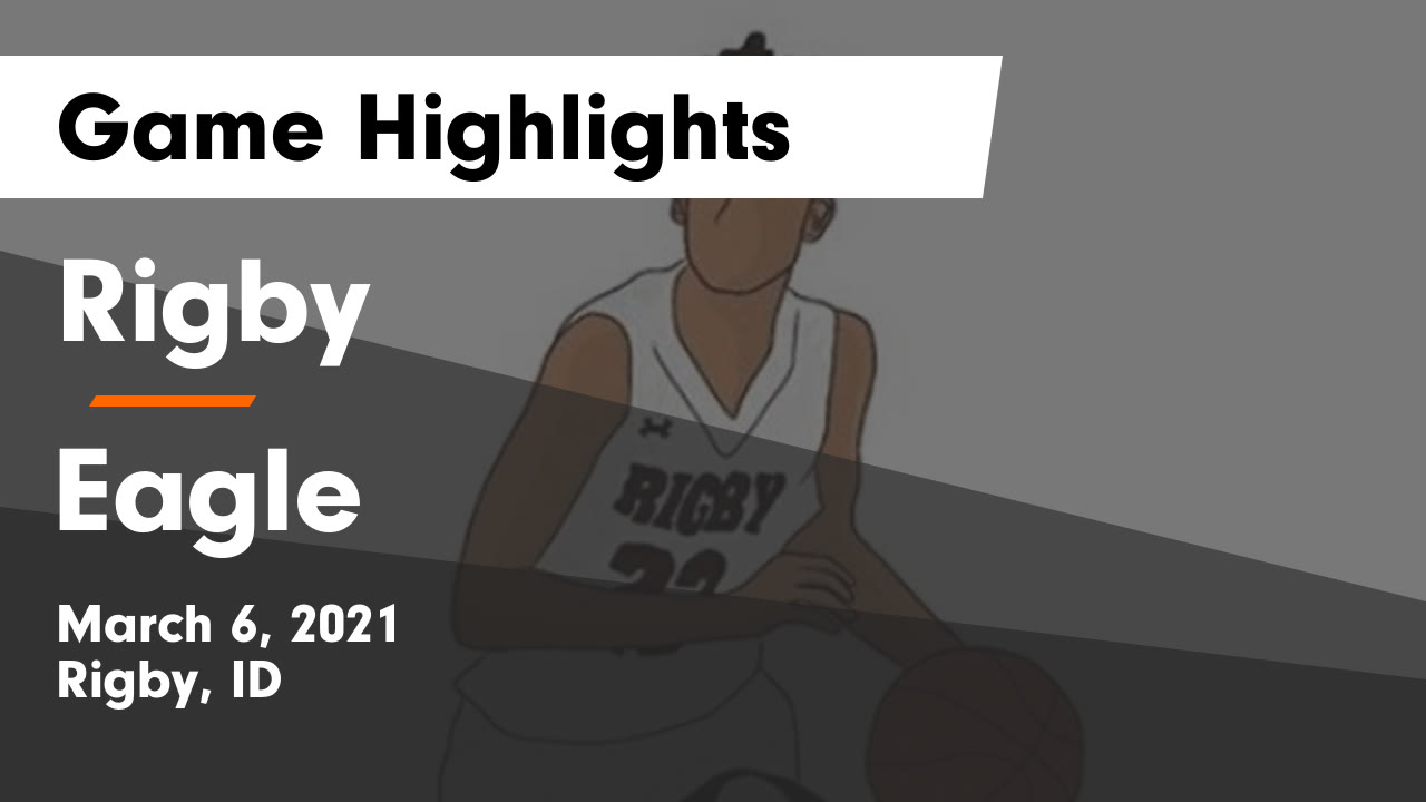 Rigby HS Basketball Video "Rigby vs Eagle Game Highlights March 6