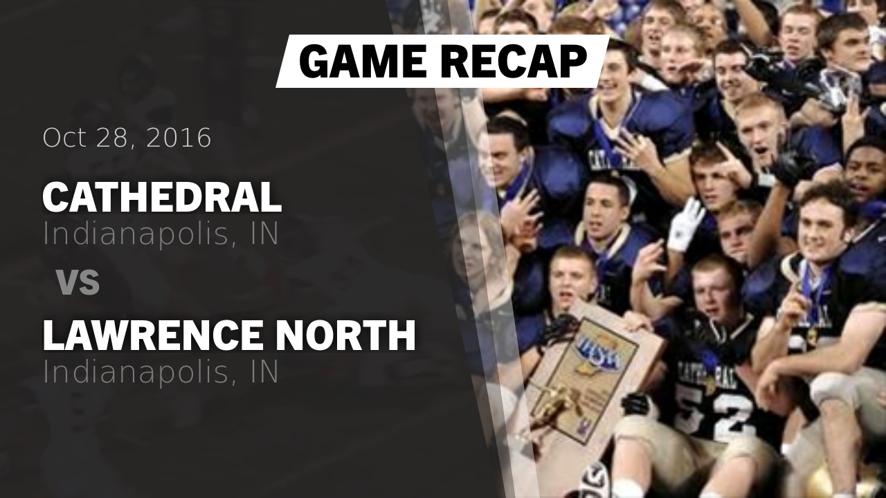Cathedral Hs Football Video Recap Cathedral Vs Lawrence North
