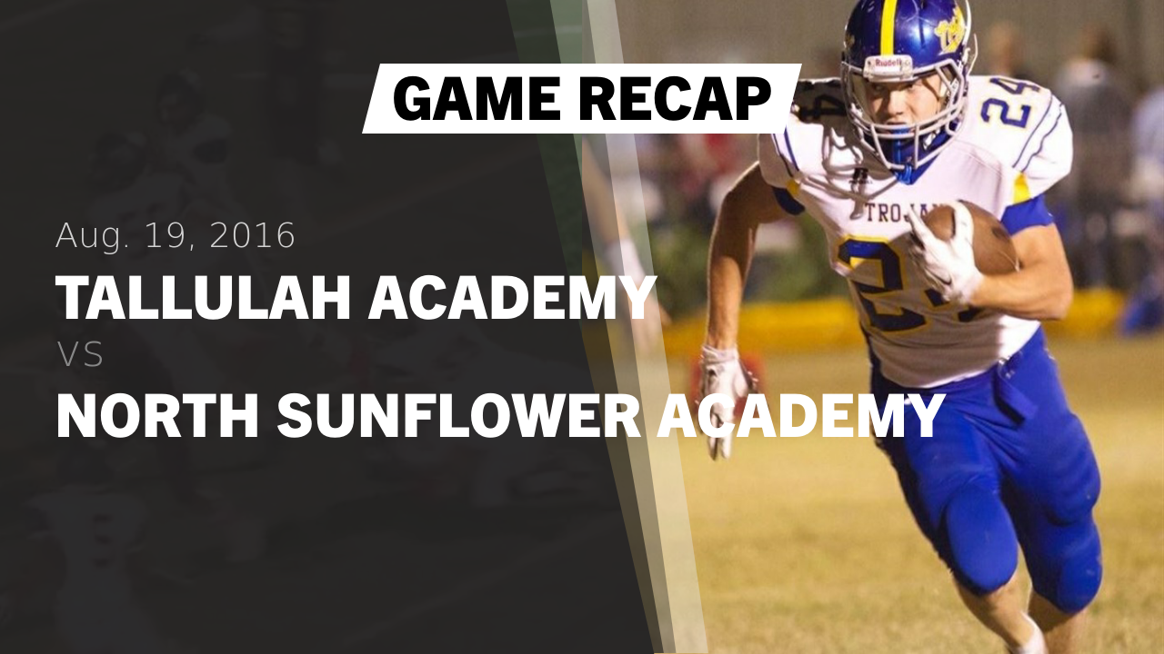 Recap Tallulah Academy Vs North Sunflower Academy 2016 Tallulah Academy Hig Highlights Hudl