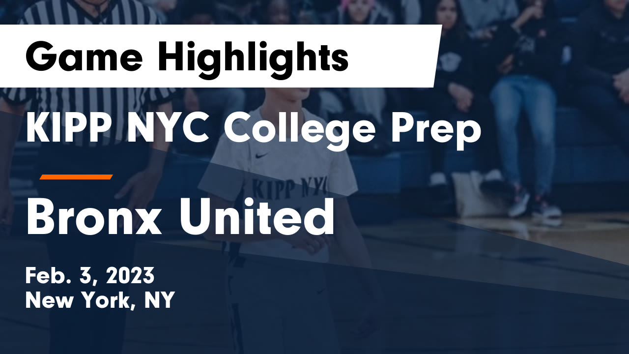 KIPP NYC College Prep vs Bronx United Game Highlights - Feb. 3, 2023 - KIPP  NYC College highlights - Hudl