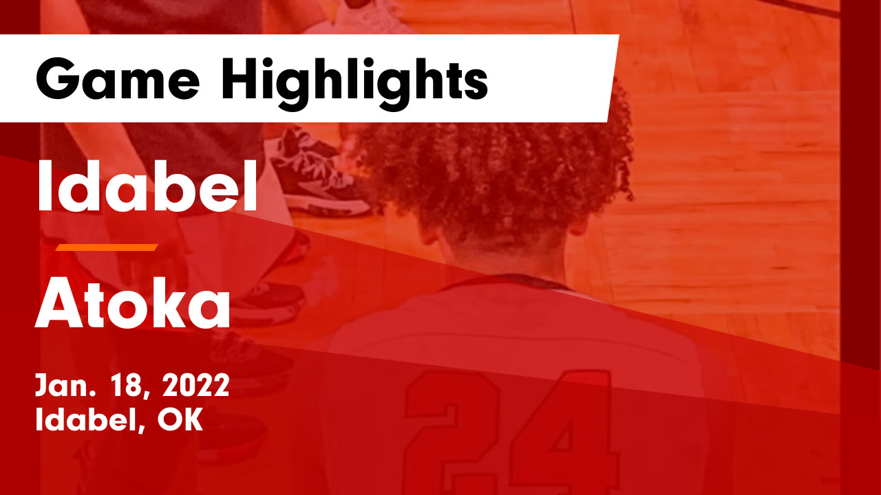 Idabel vs Atoka Game Highlights - Jan. 18, 2022 - Idabel High School ...