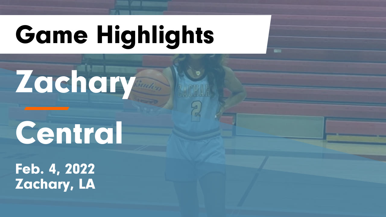 Zachary vs Central Game Highlights Feb. 4, 2022 Zachary High School
