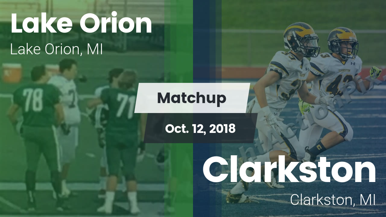 Lake Orion Hs Football Video Matchup Lake Orion Vs Clarkston 2018 Maxpreps