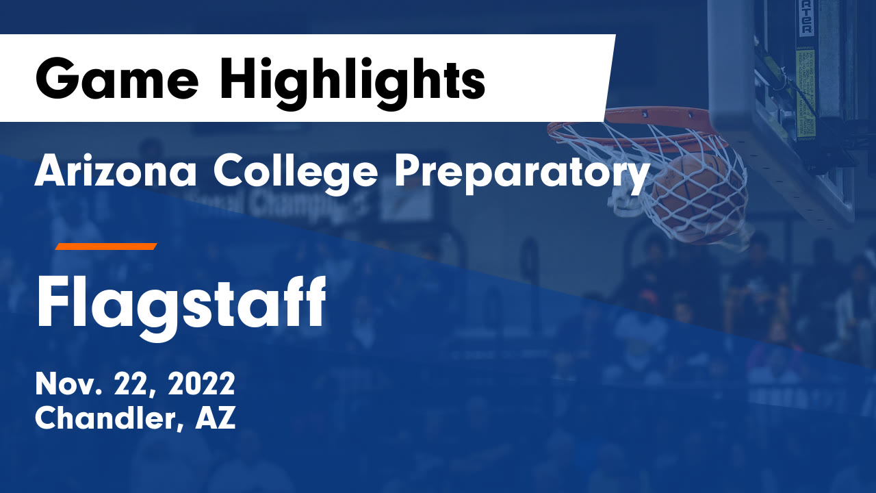 Arizona College Preparatory vs Flagstaff Game Highlights Nov. 22