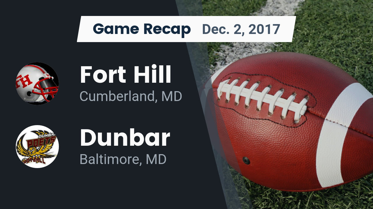 Fort Hill Hs Football Video Recap Fort Hill Vs Dunbar 2017