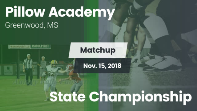 Boys Varsity Football Pillow Academy Greenwood Mississippi Matchup Pillow Academy Vs State Championship 2018