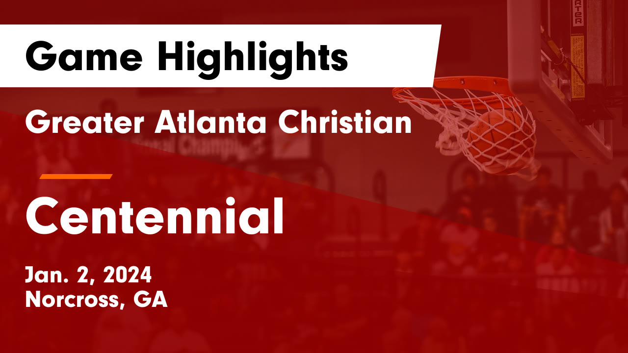 Greater Atlanta Christian vs Centennial Game Highlights Jan. 2, 2024