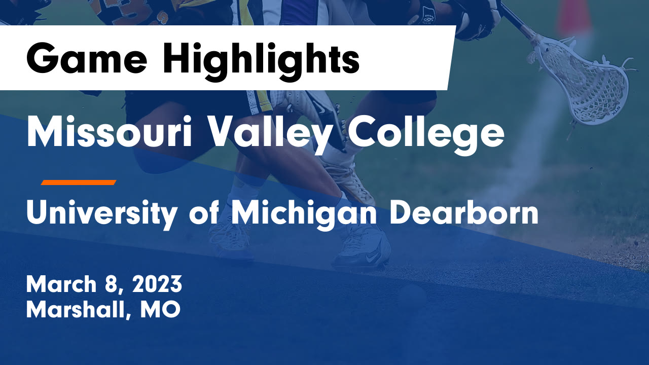 Missouri Valley College vs University of Michigan Dearborn Game