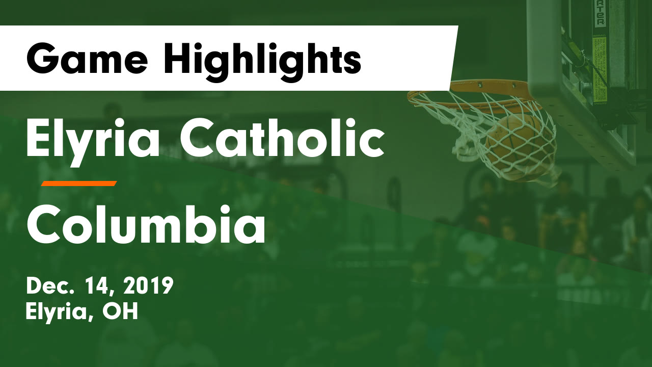 Elyria Catholic Hs Basketball Video Elyria Catholic Vs Columbia