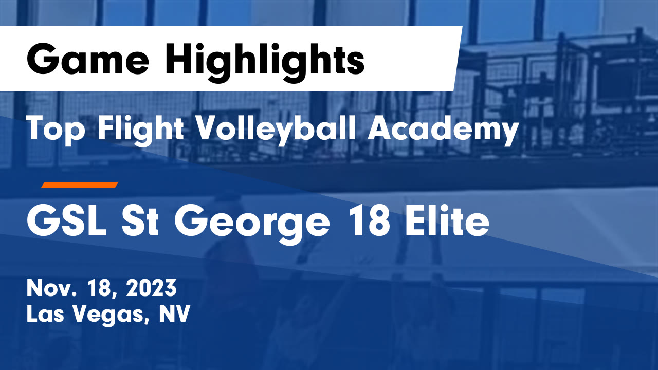 Top Flight Volleyball Academy vs GSL St 18 Elite Game Highlights