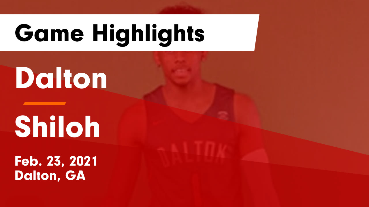 Dalton HS Basketball Video "Dalton vs Shiloh Game Highlights Feb. 23
