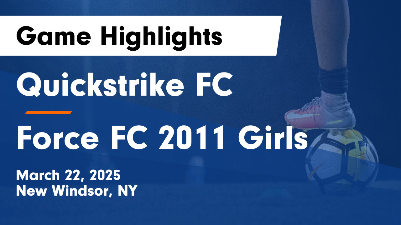 Quickstrike FC vs Force FC 2011 Girls Game Highlights - March 22, 2025 ...