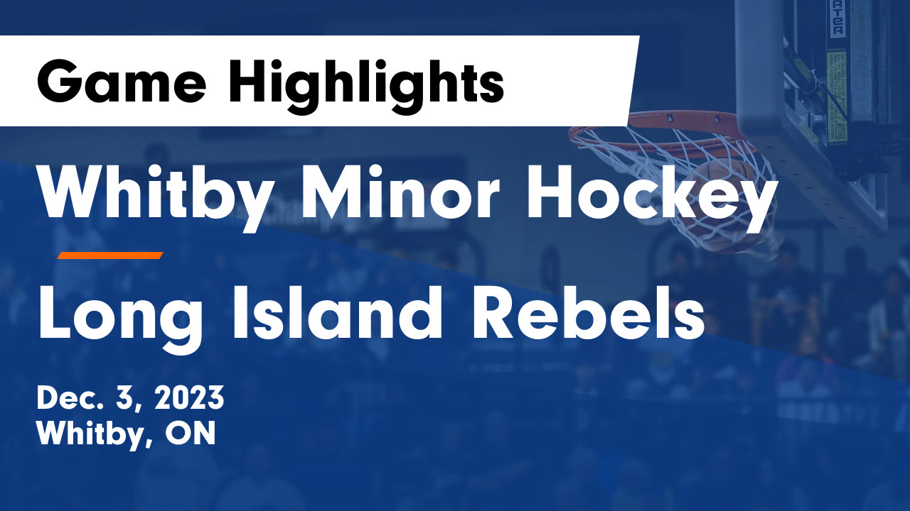 Whitby Minor Hockey vs Long Island Rebels Game Highlights Dec. 3