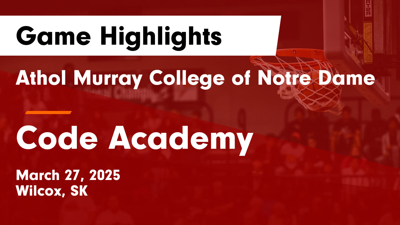 Athol Murray College of Notre Dame vs Code Academy Game Highlights ...