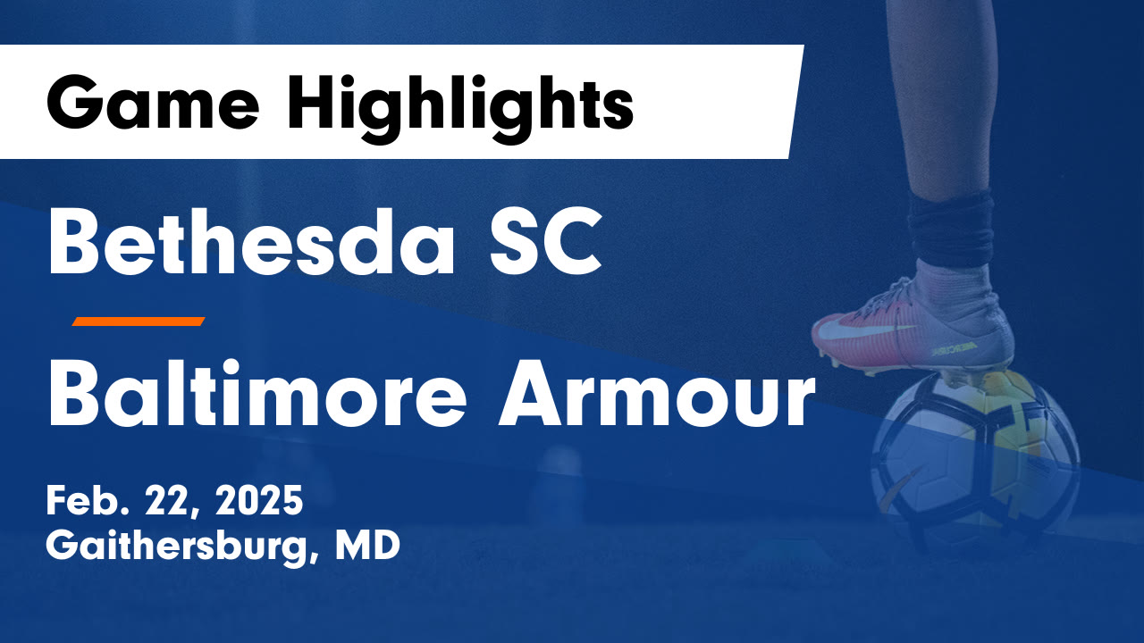 Bethesda SC vs Baltimore Armour Game Highlights - Feb. 22, 2025 ...