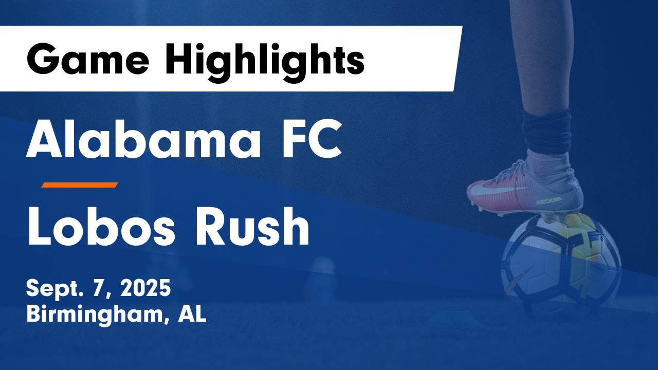 Lobos Rush Alabama FC vs Lobos Rush Game Highlights - Sept. 7, 2025 - Alabama FC ...