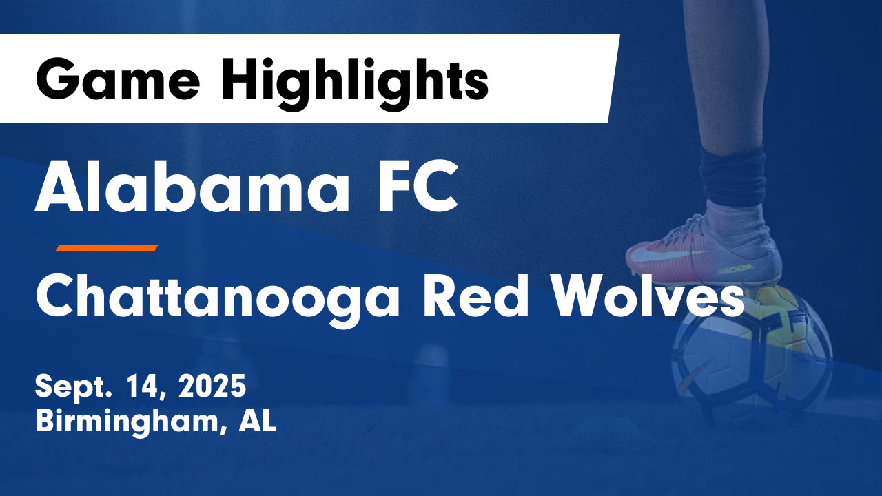 Alabama FC vs Chattanooga Red Wolves Game Highlights - Sept. 14, 2025 ...