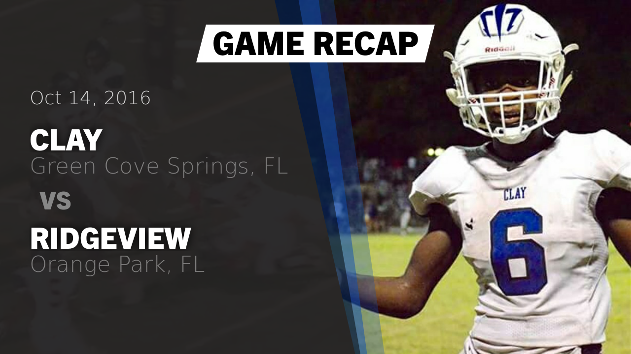 Clay Hs Football Video Recap Clay Vs Ridgeview 2016 Maxpreps