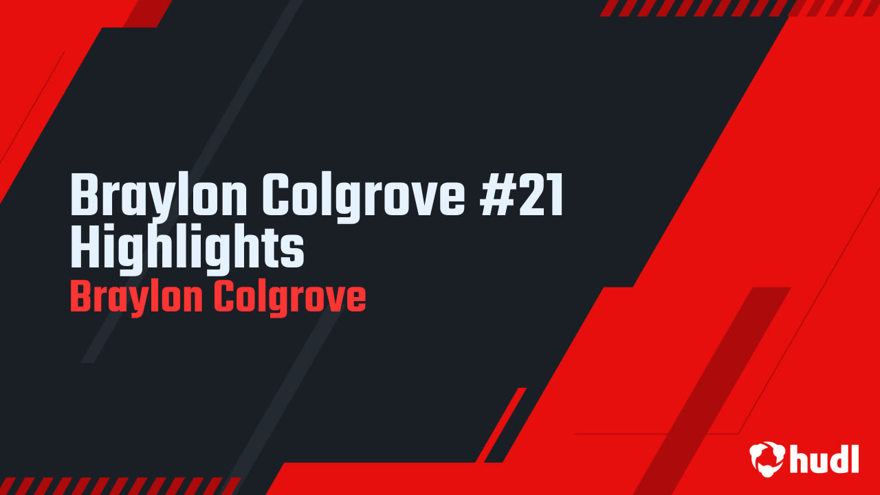 Braylon Colgrove 21 2021 Highlights Braylon Colgrove Highlights Hudl