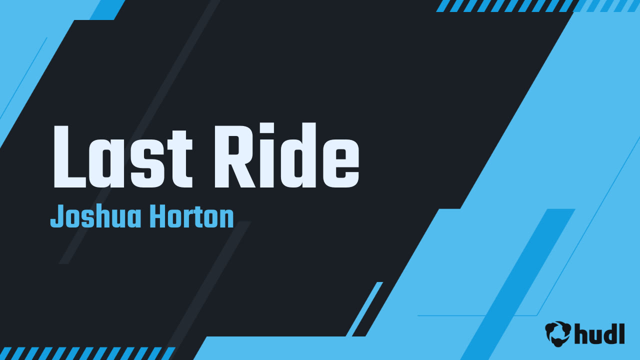 Last Ride Joshua Horton highlights Hudl