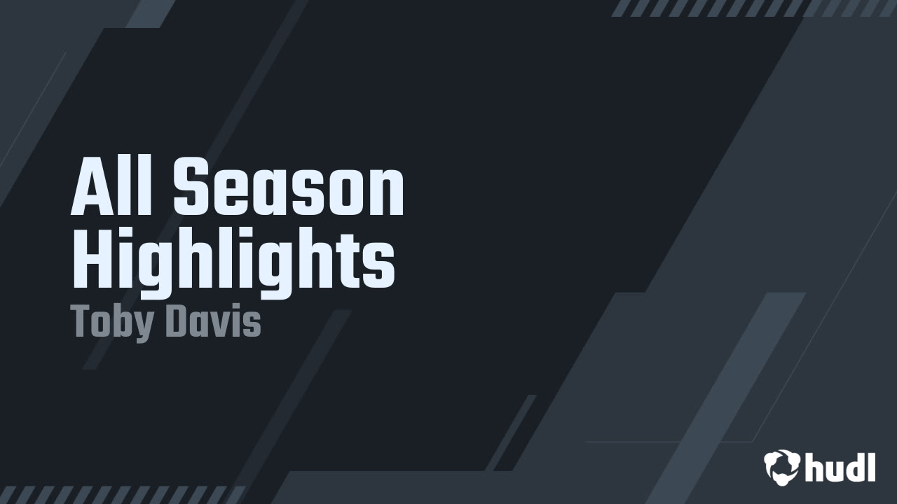 All Season Highlights - Toby Davis highlights - Hudl