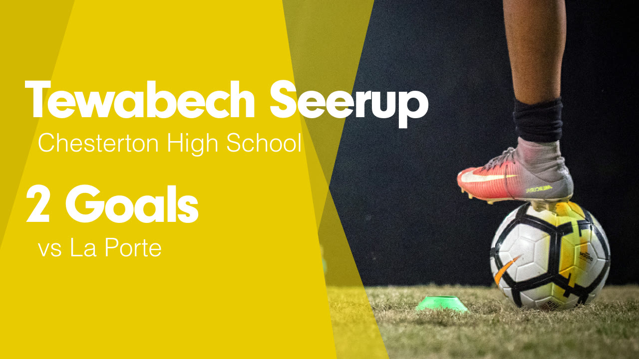 Tewabech Seerup's (Chesterton, IN) Video "2 Goals vs La Porte" MaxPreps