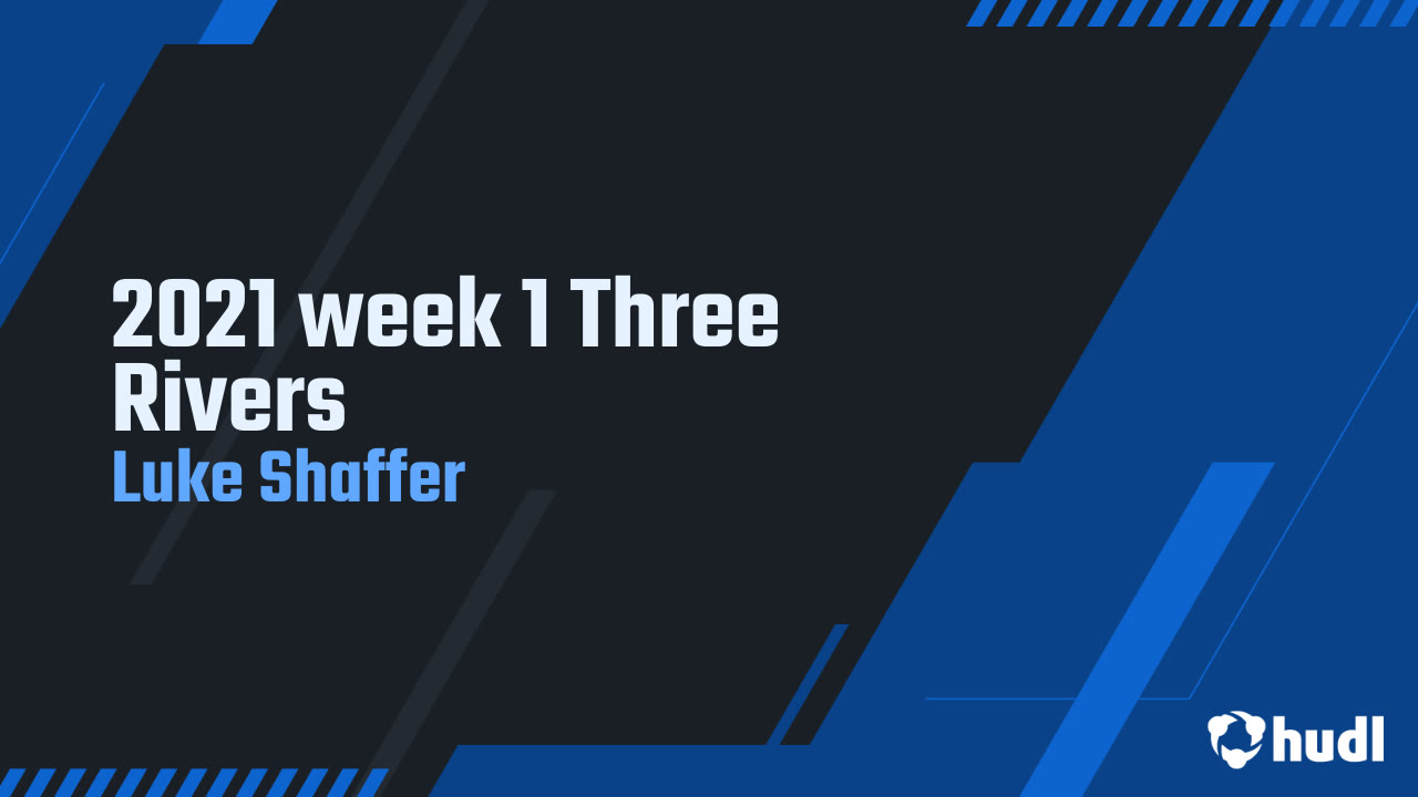 2021 week 1 Three Rivers - Luke Shaffer highlights - Hudl