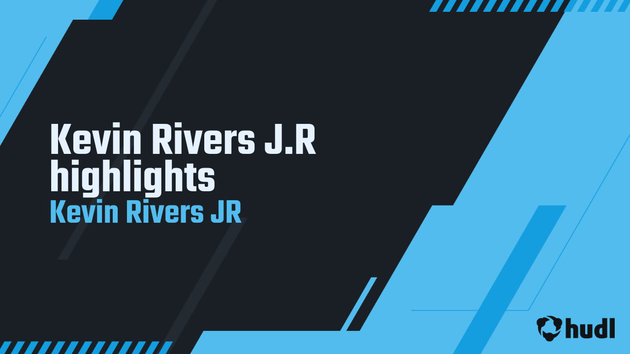 Kevin Rivers J.R highlights - Kevin Rivers JR highlights - Hudl