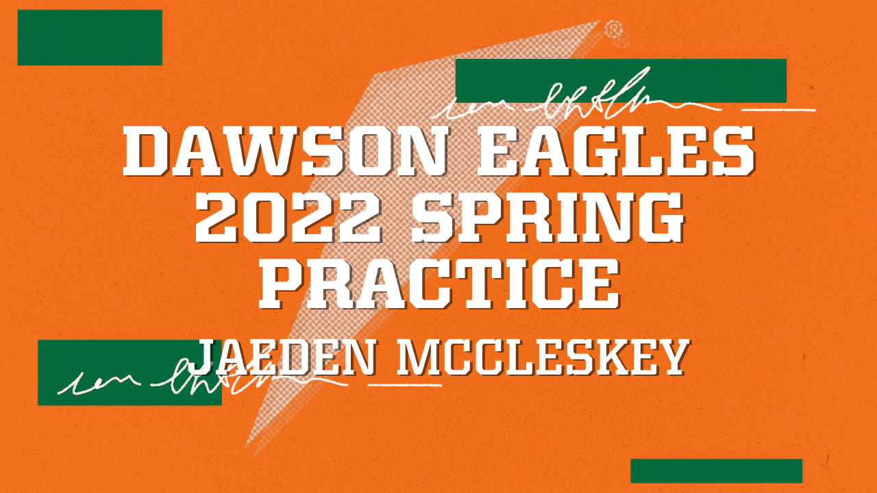 Dawson Eagles 2022 Spring Practice Jaeden McCleskey highlights Hudl
