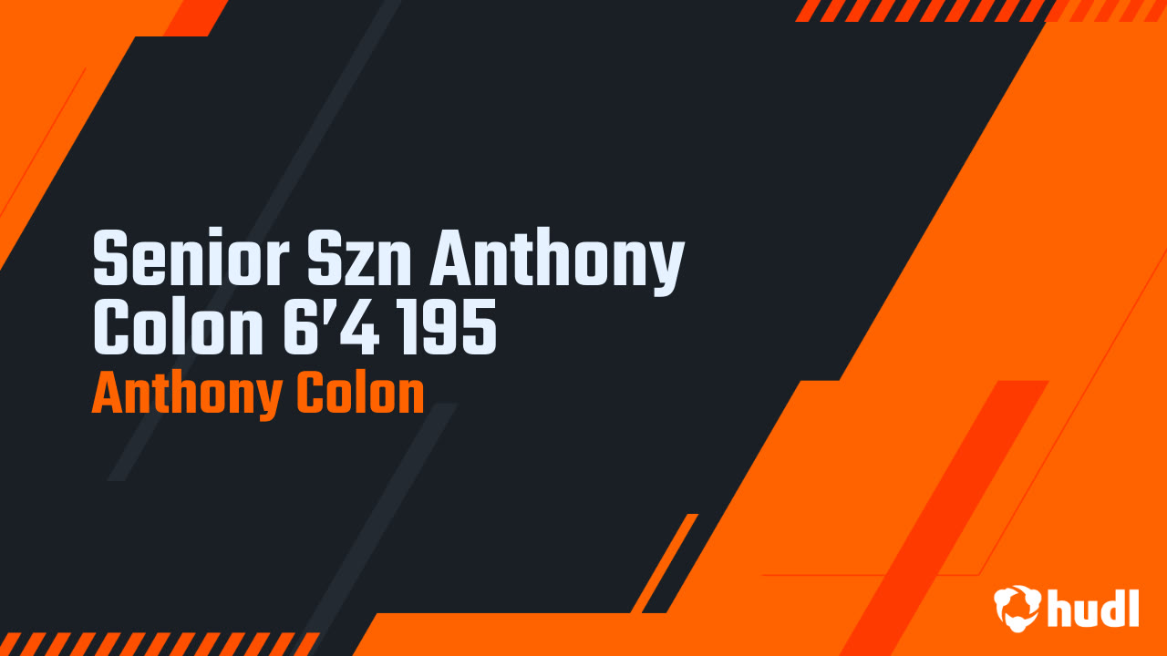 Senior Szn Anthony Colon 6’4 195 - Anthony Colon highlights - Hudl