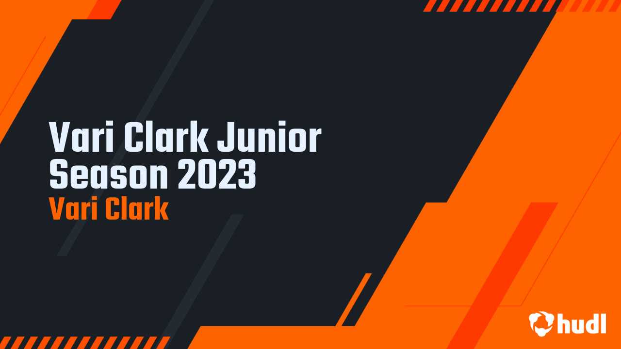 Vari Clark Vari Clark Junior Season 2023 - Vari Clark highlights - Hudl