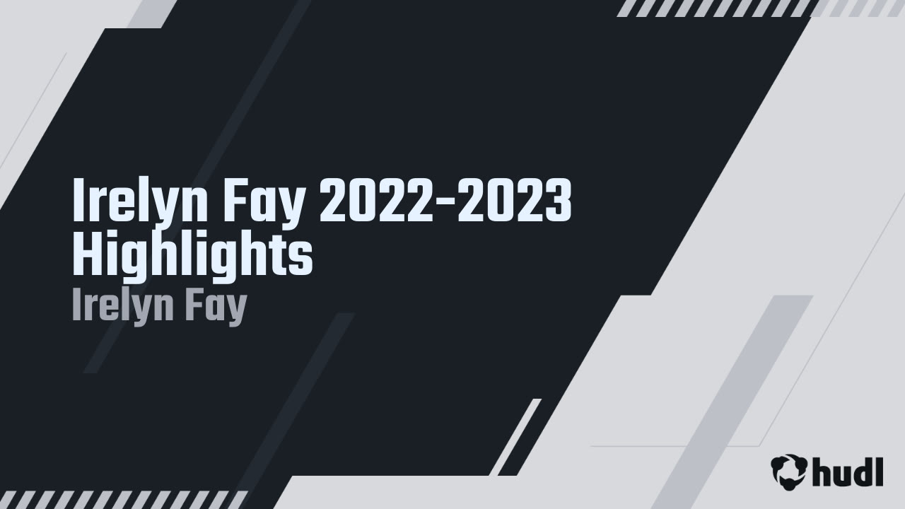 Irelyn Fay 2022-2023 Highlights - Irelyn Fay highlights - Hudl