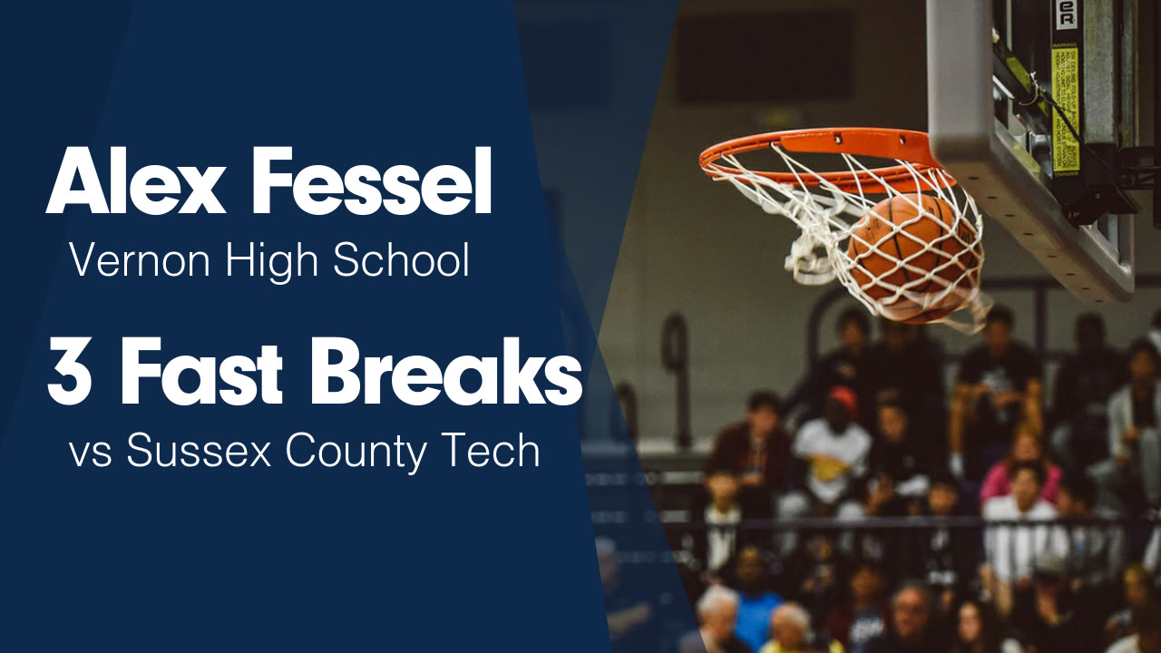 3 Fast Breaks vs Sussex County Tech - Alex Fessel highlights