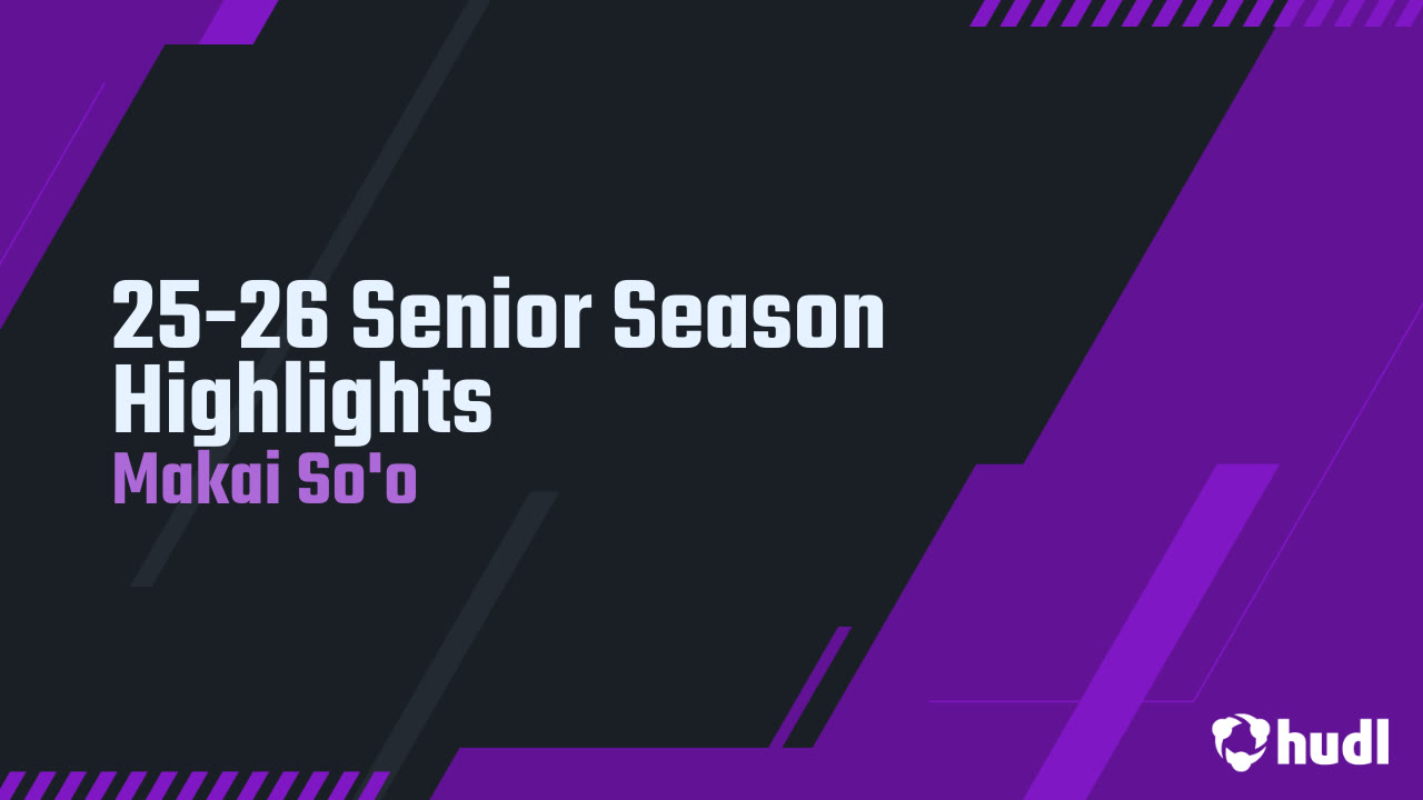 25-26 Senior Season Highlights - Makai So'o highlights - Hudl