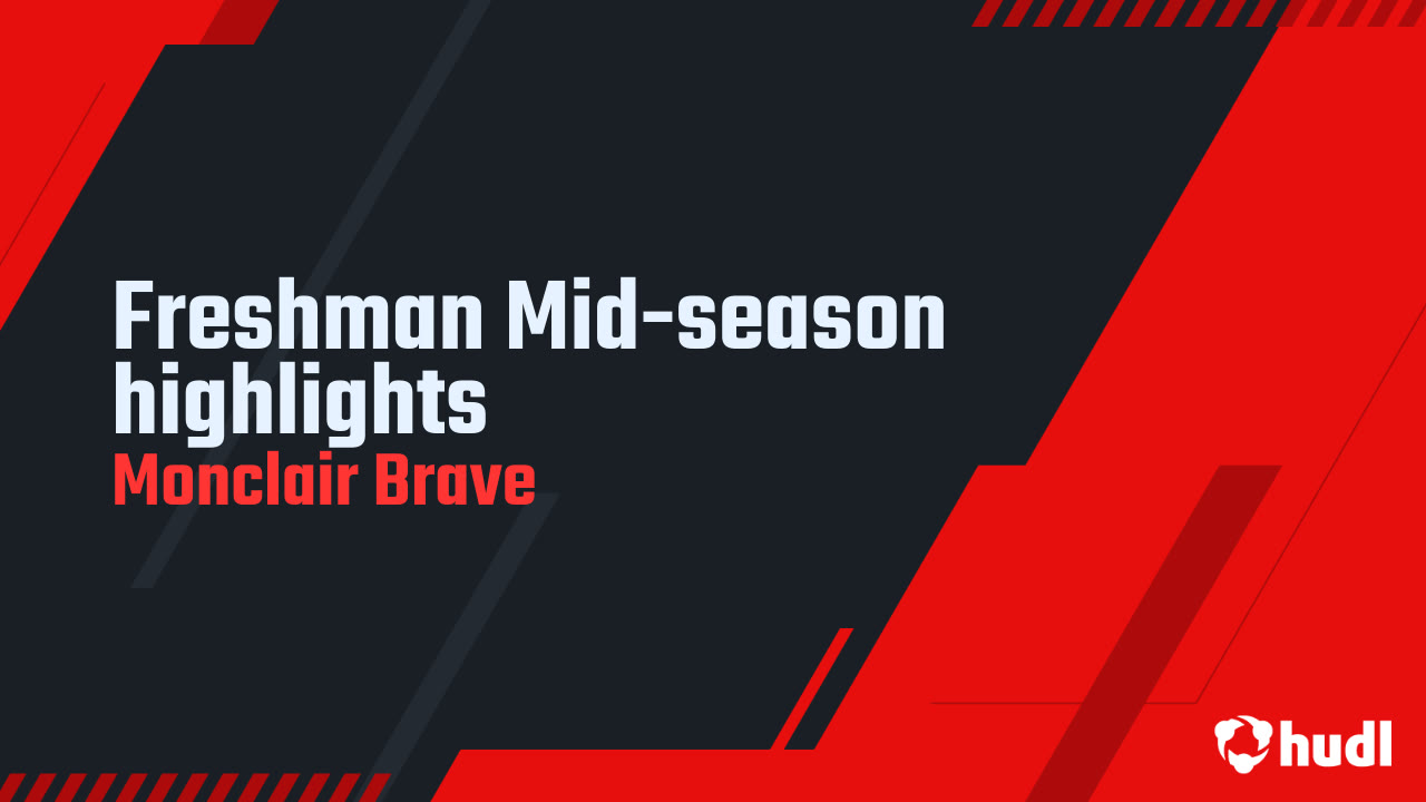 Freshman Mid-season highlights - Monclair Brave highlights - Hudl