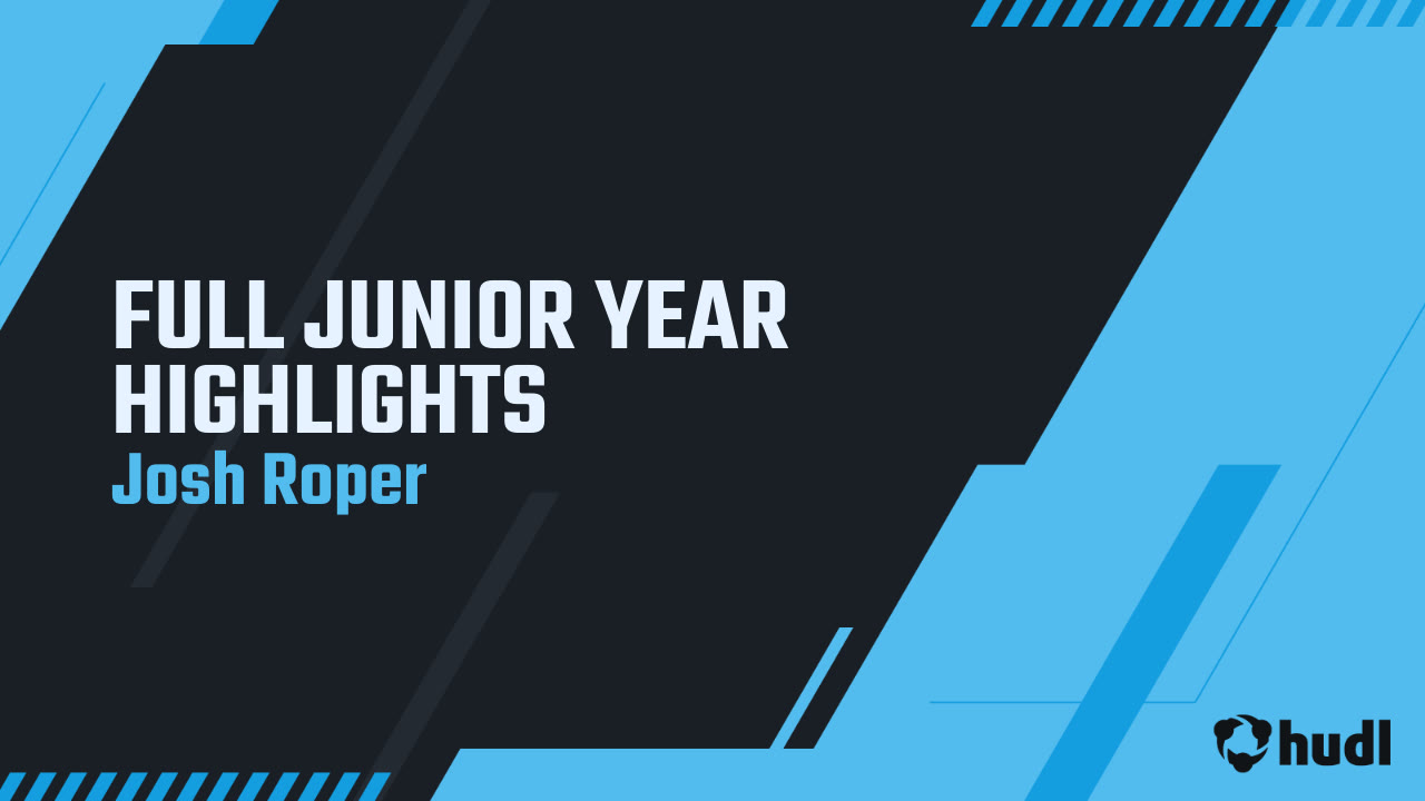 FULL JUNIOR YEAR HIGHLIGHTS - Josh Roper highlights - Hudl