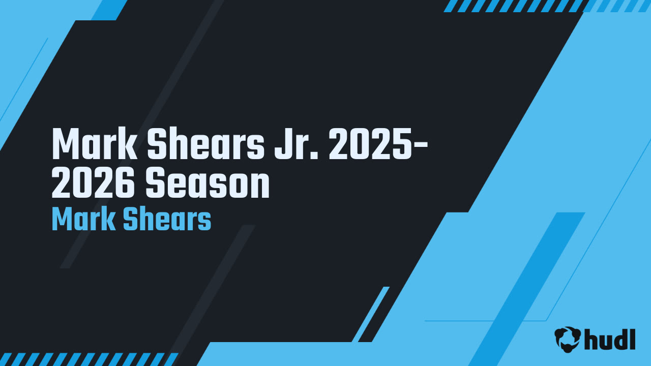 Mark Shears Jr. 2025-2026 Season - Mark Shears highlights - Hudl
