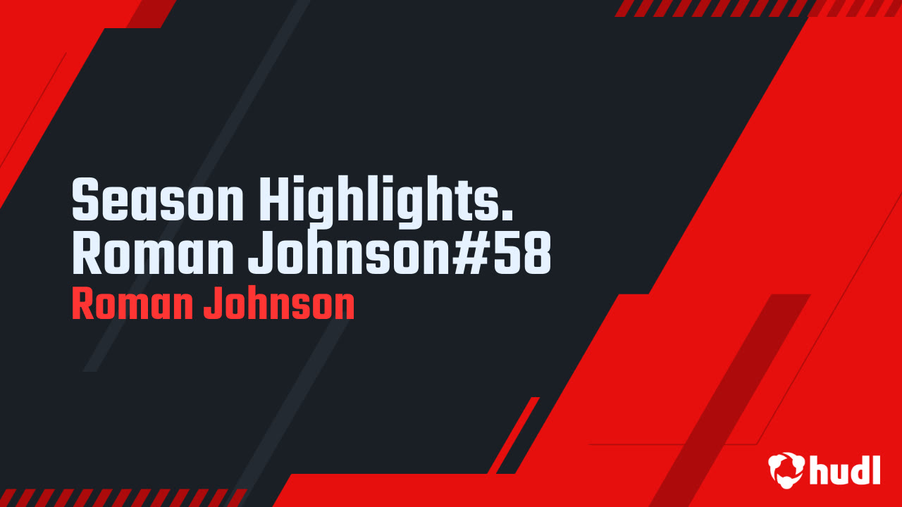 Roman Johnson Season Highlights. Roman Johnson#58 - Roman Johnson highlights - Hudl