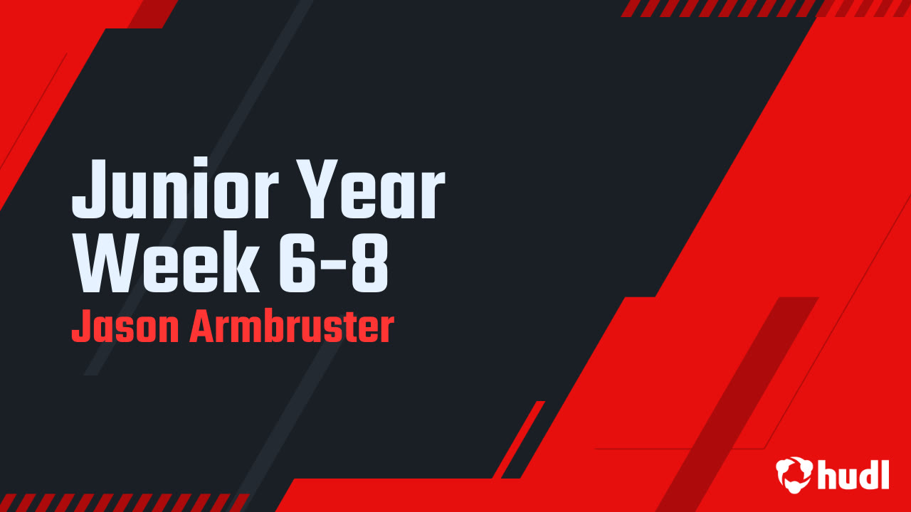 Junior Year Week 6-8