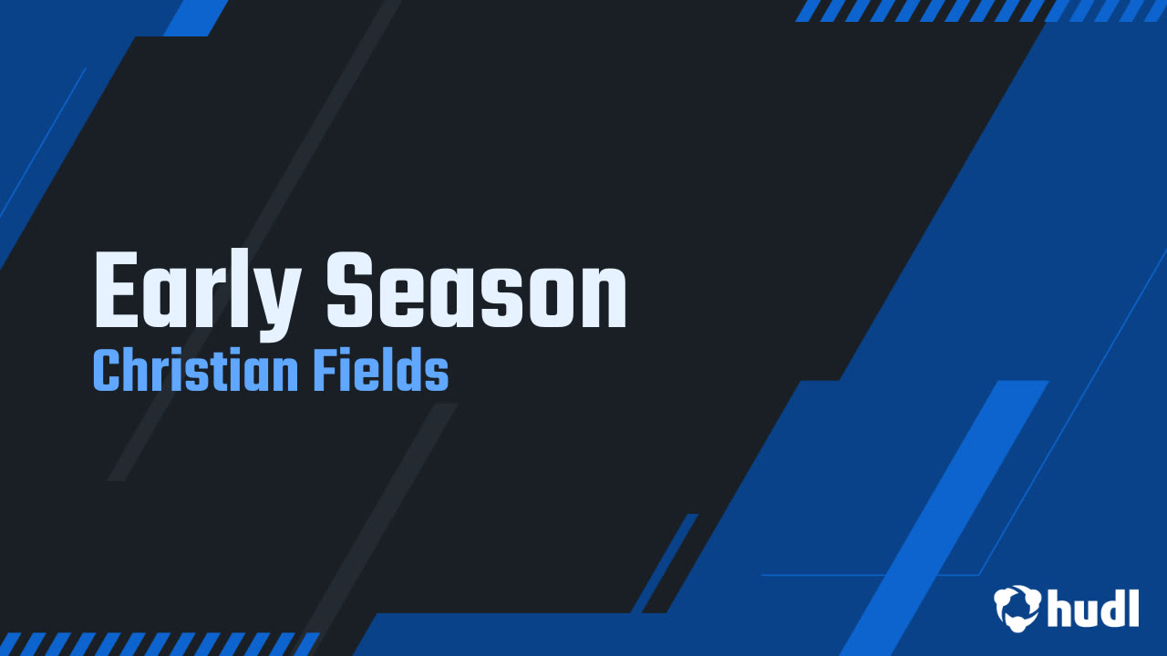 Early Season - Christian Fields highlights - Hudl