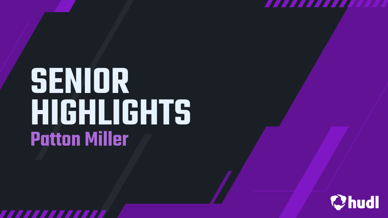 SENIOR HIGHLIGHTS - Patton Miller highlights - Hudl