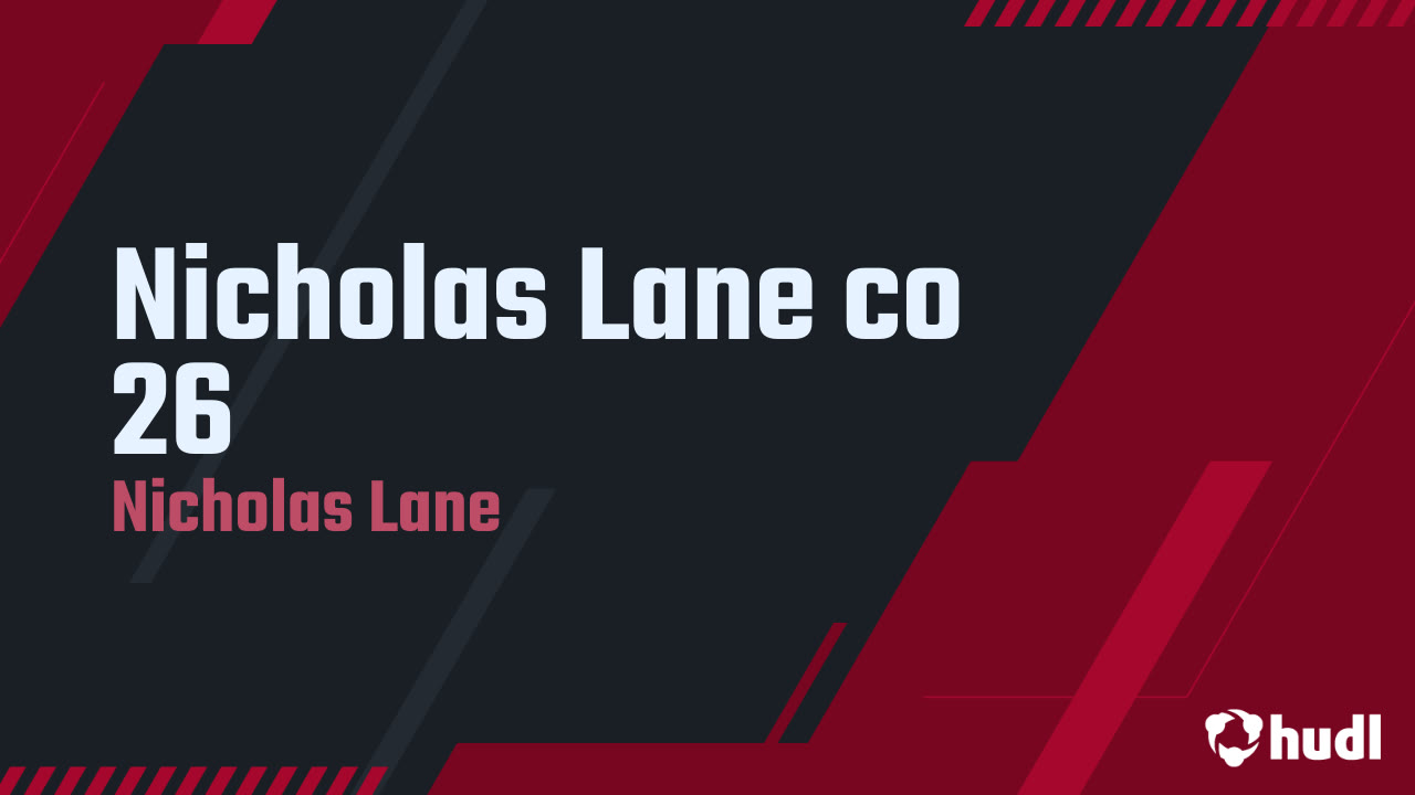 Nicholas Lane co 26 - Nicholas Lane highlights - Hudl