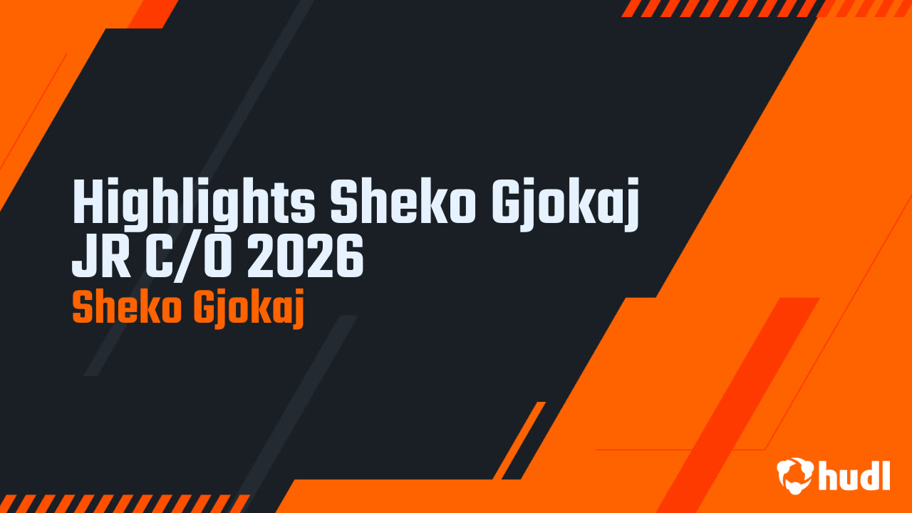 Highlights Sheko Gjokaj JR C/O 2026 - Sheko Gjokaj highlights - Hudl