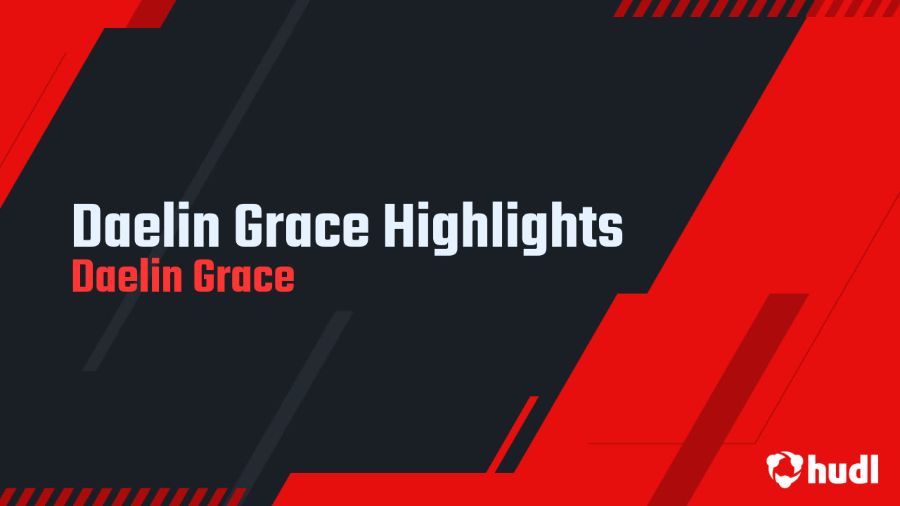 Daelin Grace Highlights - Daelin Grace highlights - Hudl