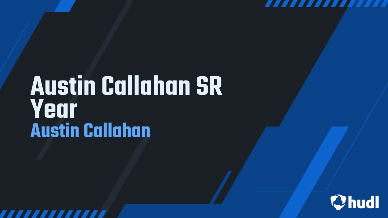 Austin Callahan SR Year - Austin Callahan highlights - Hudl