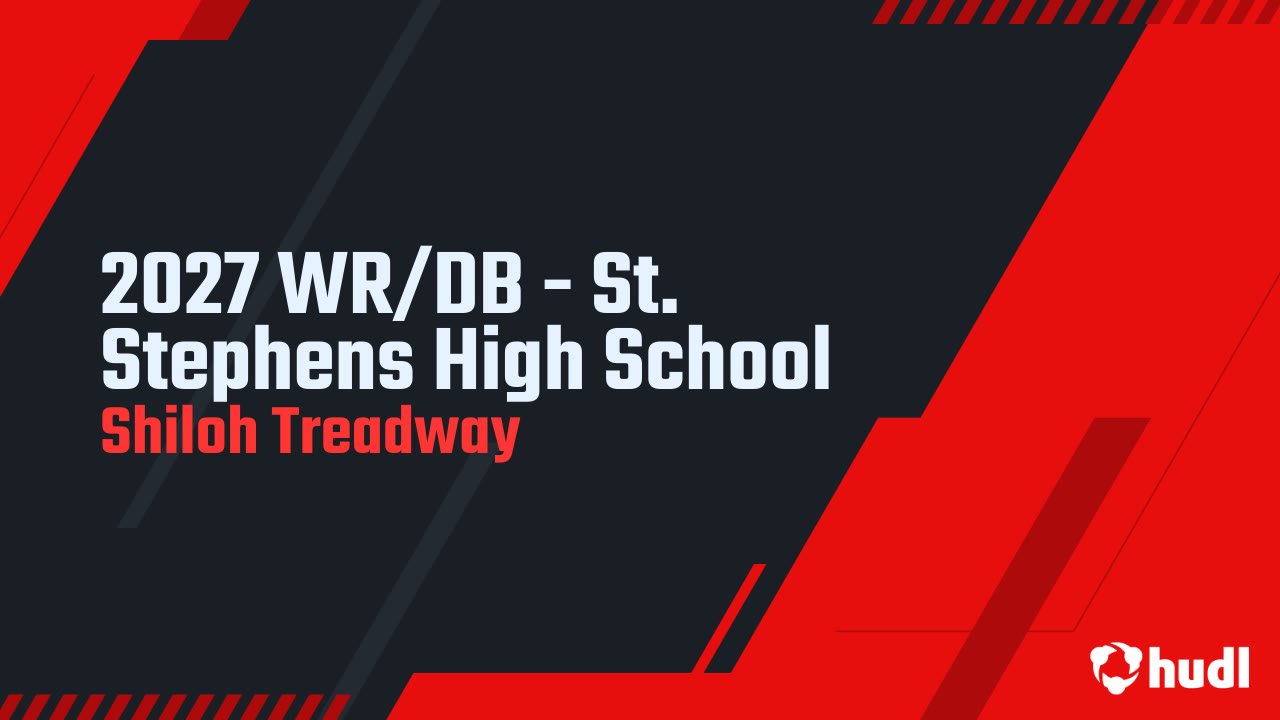 2027 WR/DB - St. Stephens High School - Shiloh Treadway highlights - Hudl