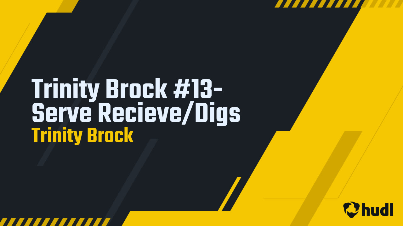 Trinity Brock 13Serve Recieve/Digs Trinity Brock highlights Hudl