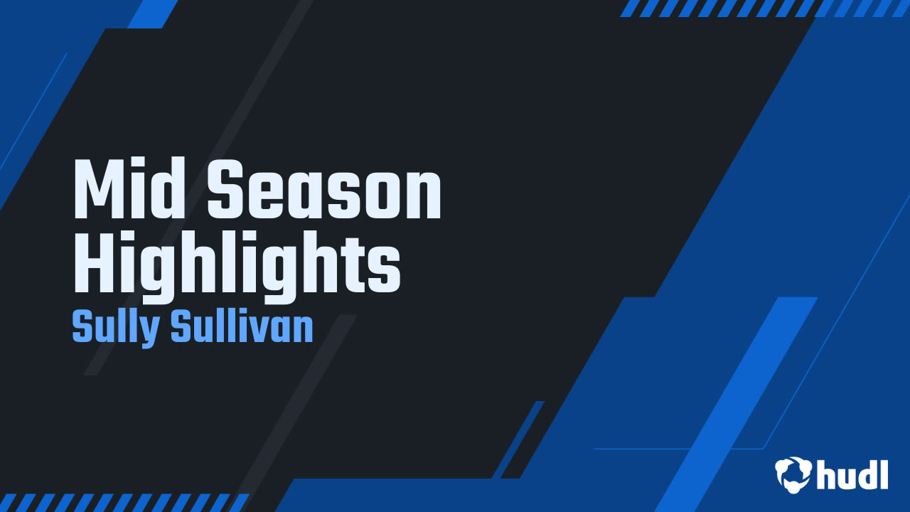 Sully Sullivan 2025 Mid Season Highlights